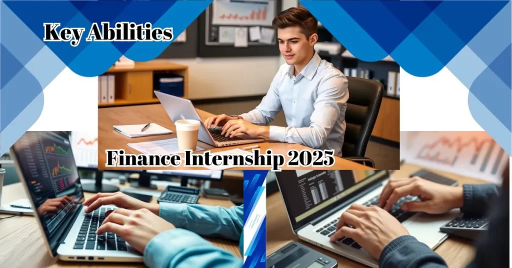 Key Abilities for an Effective Finance Internship 2025